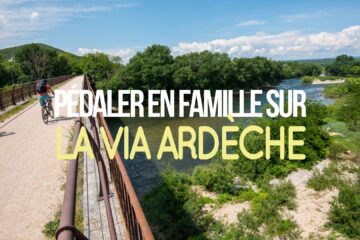 Pédaler en famille sur la Via Ardèche Micro-Aventure Ardèche